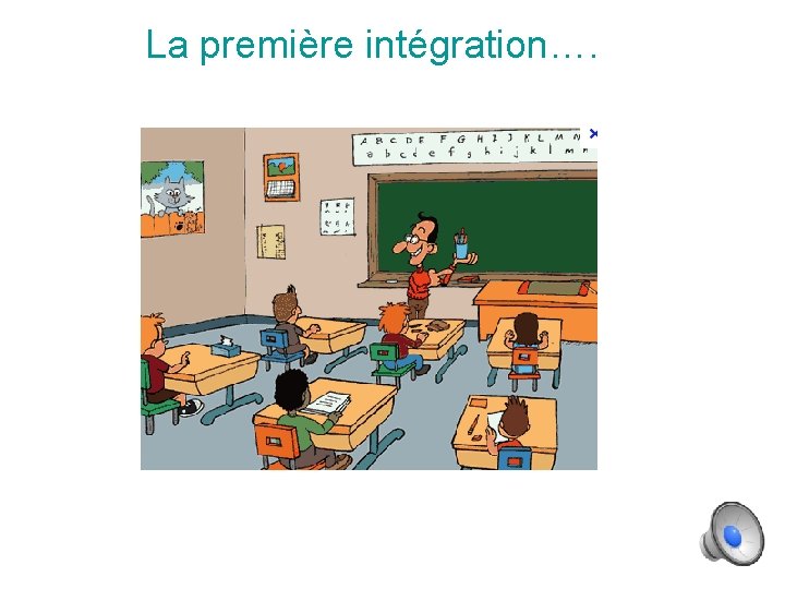 La première intégration…. 