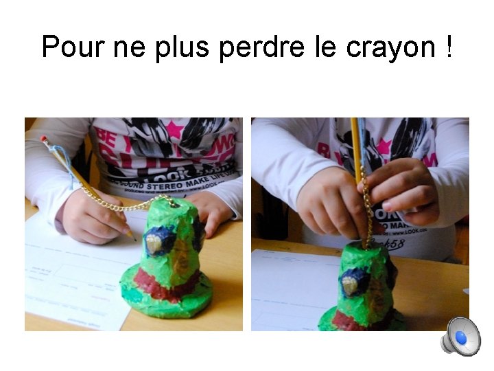 Pour ne plus perdre le crayon ! 