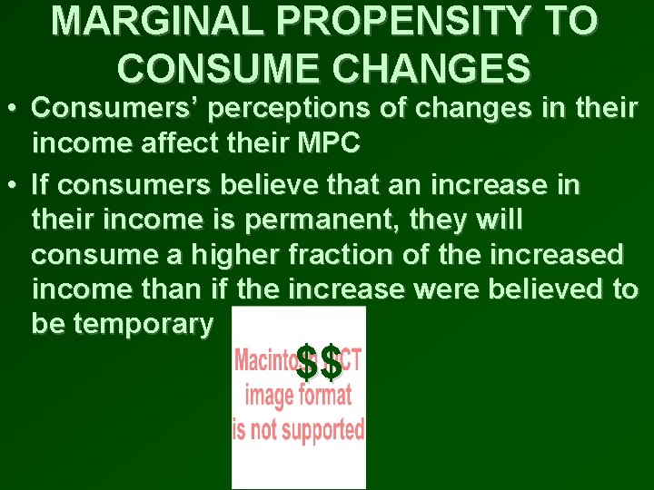 MARGINAL PROPENSITY TO CONSUME CHANGES • Consumers’ perceptions of changes in their income affect