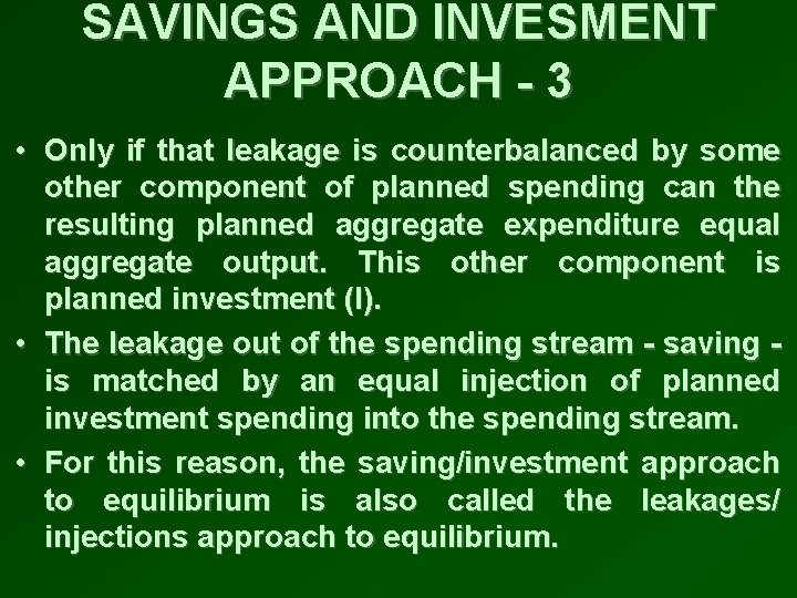 SAVINGS AND INVESMENT APPROACH - 3 • Only if that leakage is counterbalanced by