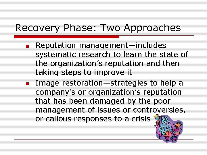 Recovery Phase: Two Approaches n n Reputation management—includes systematic research to learn the state Recovery Phase: Two Approaches n n Reputation management—includes systematic research to learn the state