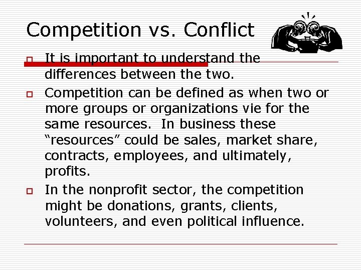 Competition vs. Conflict o o o It is important to understand the differences between Competition vs. Conflict o o o It is important to understand the differences between