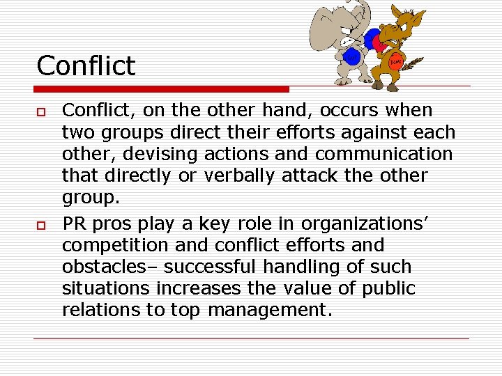 Conflict o o Conflict, on the other hand, occurs when two groups direct their Conflict o o Conflict, on the other hand, occurs when two groups direct their