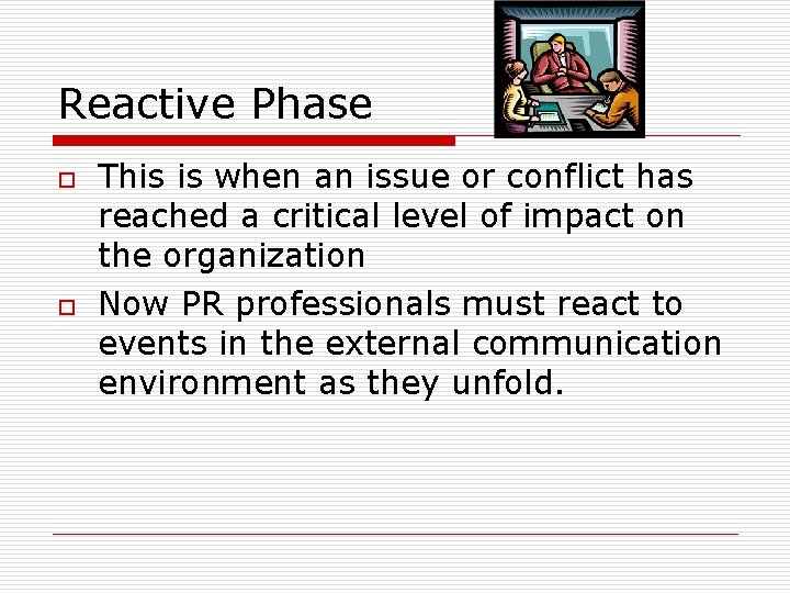 Reactive Phase o o This is when an issue or conflict has reached a Reactive Phase o o This is when an issue or conflict has reached a