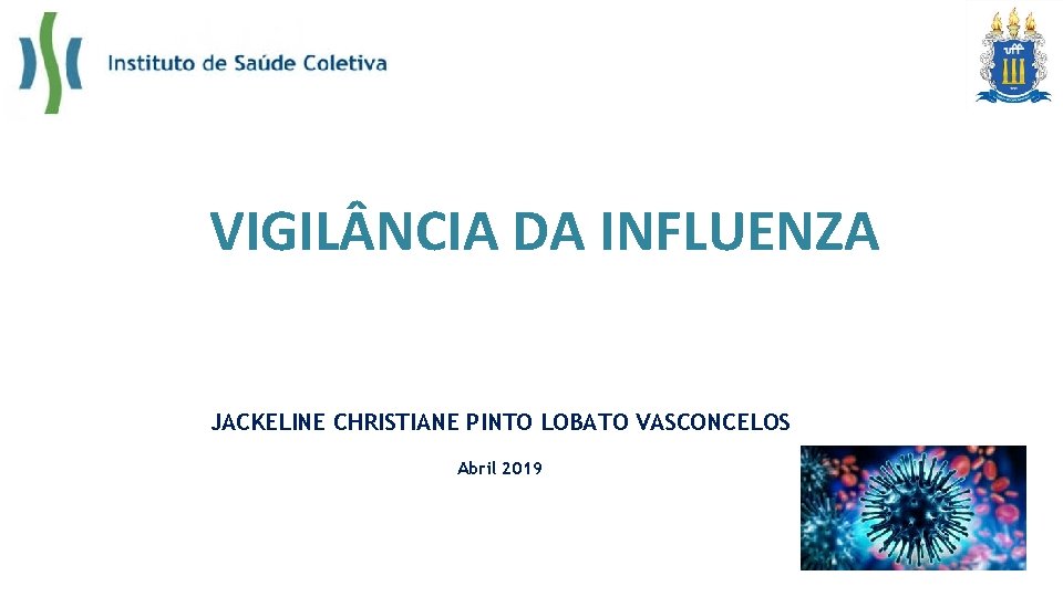 VIGIL NCIA DA INFLUENZA JACKELINE CHRISTIANE PINTO LOBATO VASCONCELOS Abril 2019 