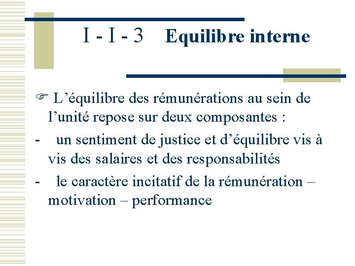I - 3 Equilibre interne L’équilibre des rémunérations au sein de l’unité repose sur I - 3 Equilibre interne L’équilibre des rémunérations au sein de l’unité repose sur