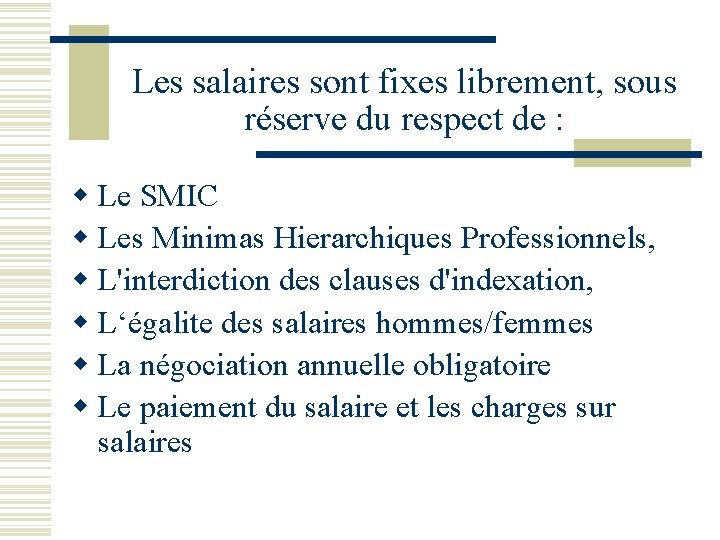 Les salaires sont fixes librement, sous réserve du respect de : w Le SMIC Les salaires sont fixes librement, sous réserve du respect de : w Le SMIC