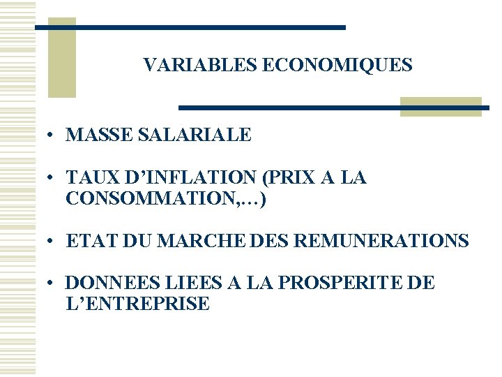 VARIABLES ECONOMIQUES • MASSE SALARIALE • TAUX D’INFLATION (PRIX A LA CONSOMMATION, …) • VARIABLES ECONOMIQUES • MASSE SALARIALE • TAUX D’INFLATION (PRIX A LA CONSOMMATION, …) •