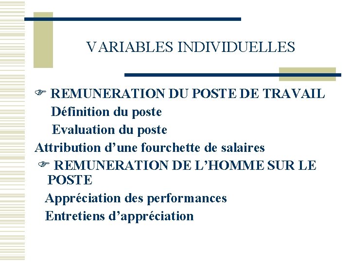 VARIABLES INDIVIDUELLES REMUNERATION DU POSTE DE TRAVAIL Définition du poste Evaluation du poste Attribution VARIABLES INDIVIDUELLES REMUNERATION DU POSTE DE TRAVAIL Définition du poste Evaluation du poste Attribution