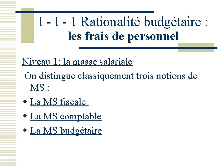 I - 1 Rationalité budgétaire : les frais de personnel Niveau 1: la masse I - 1 Rationalité budgétaire : les frais de personnel Niveau 1: la masse