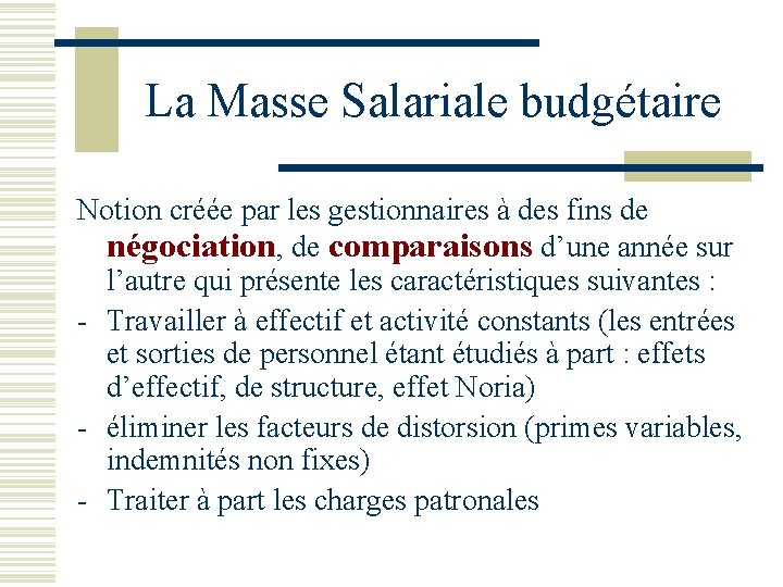 La Masse Salariale budgétaire Notion créée par les gestionnaires à des fins de négociation, La Masse Salariale budgétaire Notion créée par les gestionnaires à des fins de négociation,