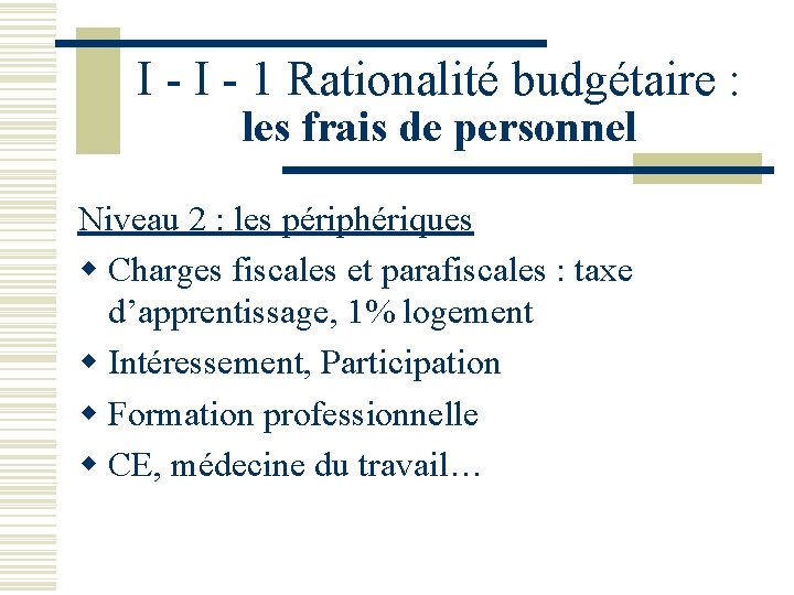 I - 1 Rationalité budgétaire : les frais de personnel Niveau 2 : les I - 1 Rationalité budgétaire : les frais de personnel Niveau 2 : les