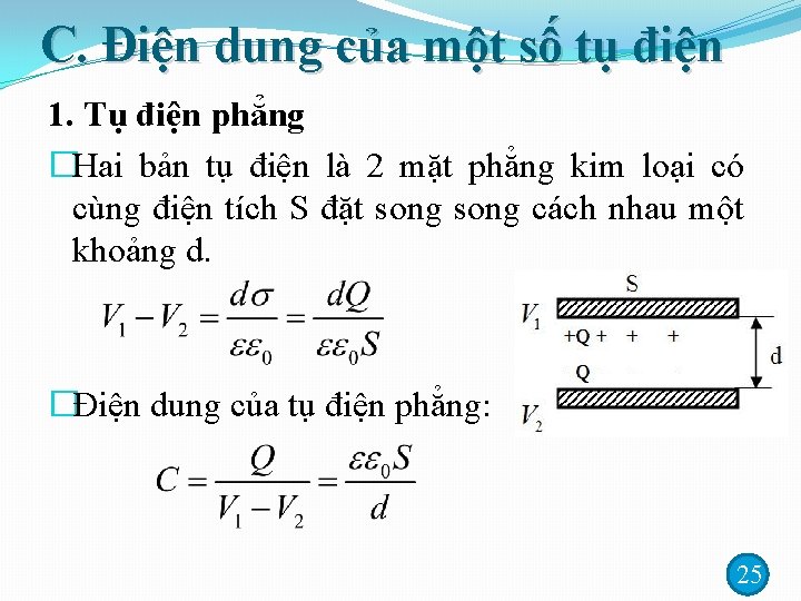 C. Điện dung của một số tụ điện 1. Tụ điện phẳng �Hai bản