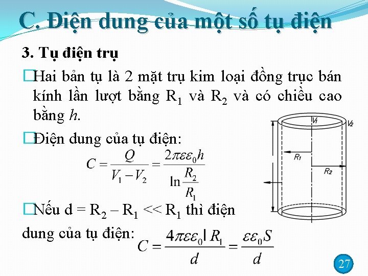 C. Điện dung của một số tụ điện 3. Tụ điện trụ �Hai bản