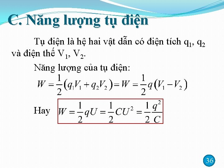 C. Năng lượng tụ điện Tụ điện là hệ hai vật dẫn có điện