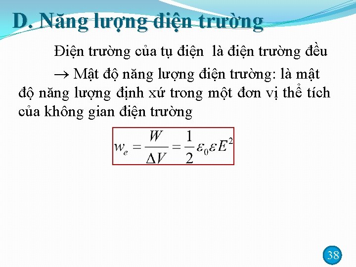 D. Năng lượng điện trường Điện trường của tụ điện là điện trường đều