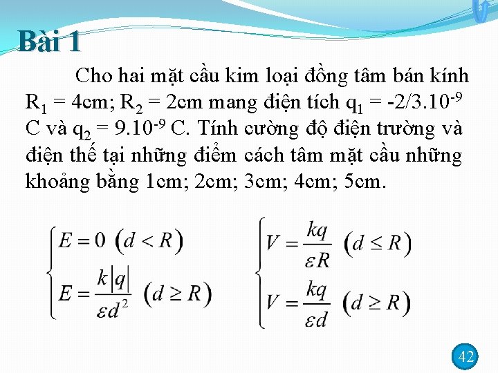 Bài 1 Cho hai mặt cầu kim loại đồng tâm bán kính R 1