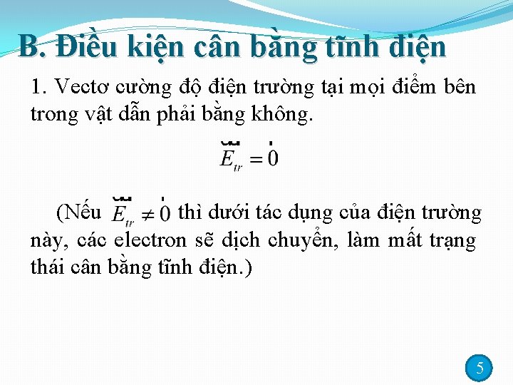 B. Điều kiện cân bằng tĩnh điện 1. Vectơ cường độ điện trường tại