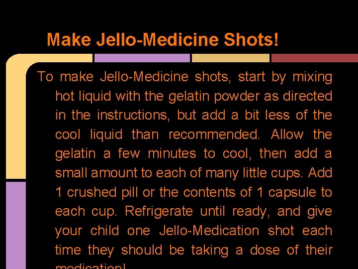 Make Jello-Medicine Shots! To make Jello-Medicine shots, start by mixing hot liquid with the