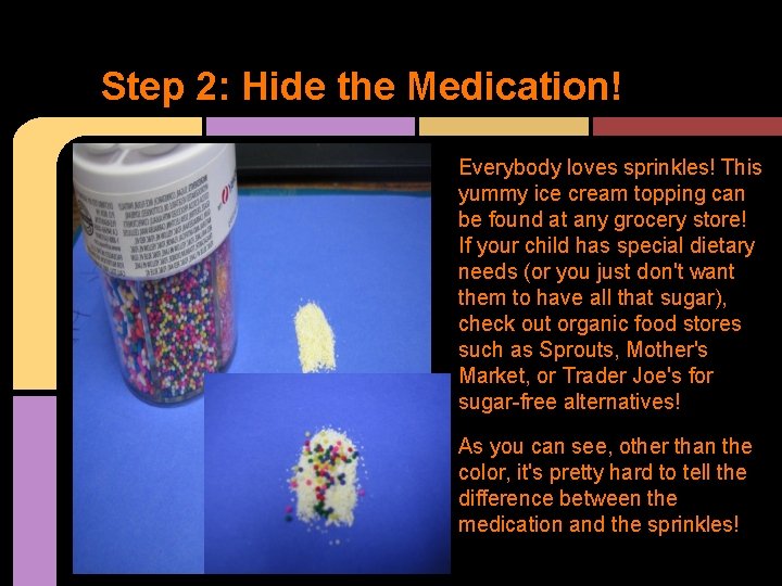 Step 2: Hide the Medication! Everybody loves sprinkles! This yummy ice cream topping can