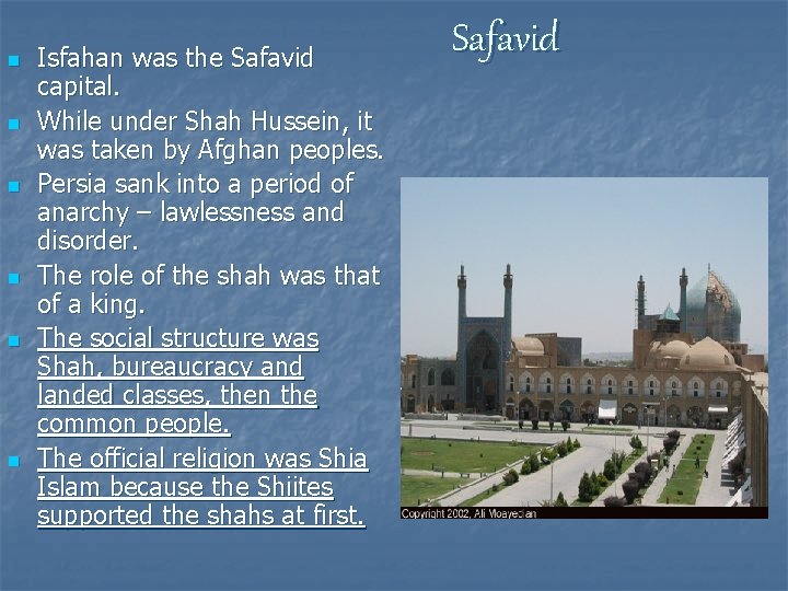 n n n Isfahan was the Safavid capital. While under Shah Hussein, it was