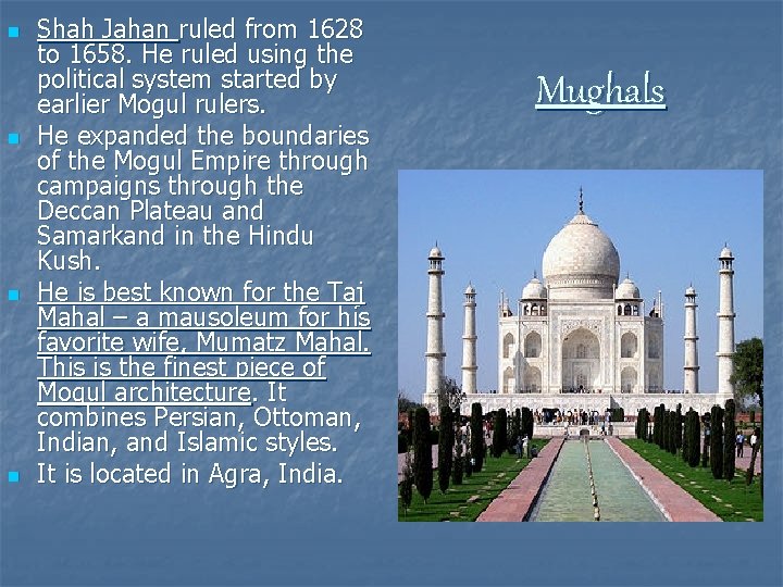 n n Shah Jahan ruled from 1628 to 1658. He ruled using the political