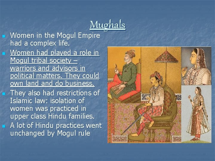 Mughals n n Women in the Mogul Empire had a complex life. Women had