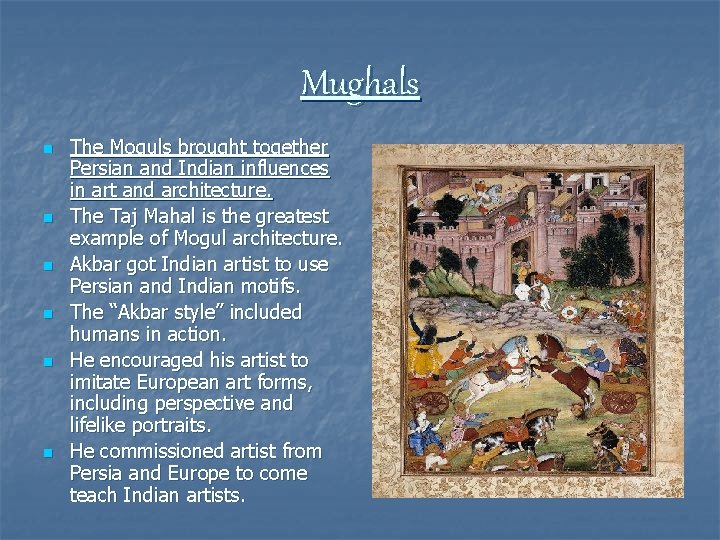 Mughals n n n The Moguls brought together Persian and Indian influences in art
