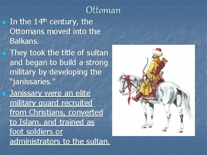 Ottoman n In the 14 th century, the Ottomans moved into the Balkans. They