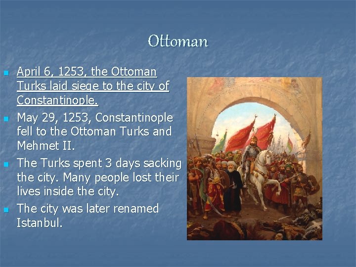Ottoman n n April 6, 1253, the Ottoman Turks laid siege to the city