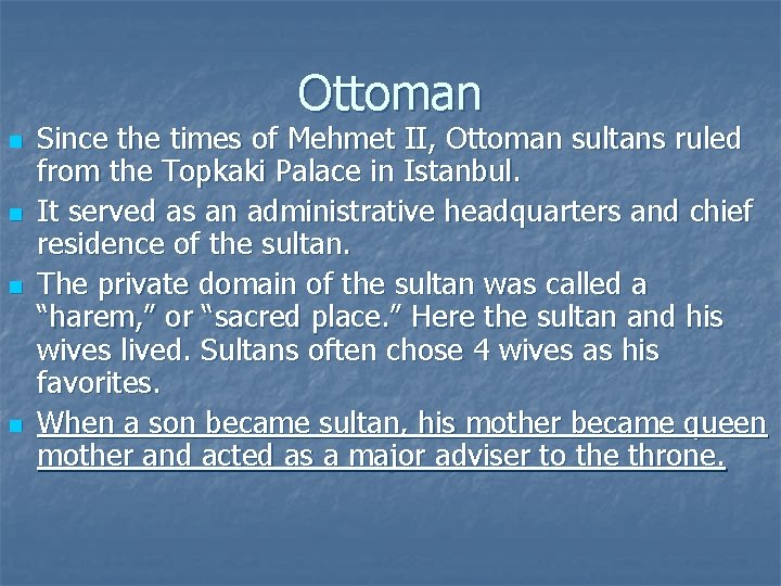 Ottoman n n Since the times of Mehmet II, Ottoman sultans ruled from the