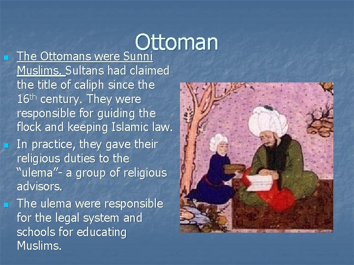 n n n Ottoman The Ottomans were Sunni Muslims. Sultans had claimed the title