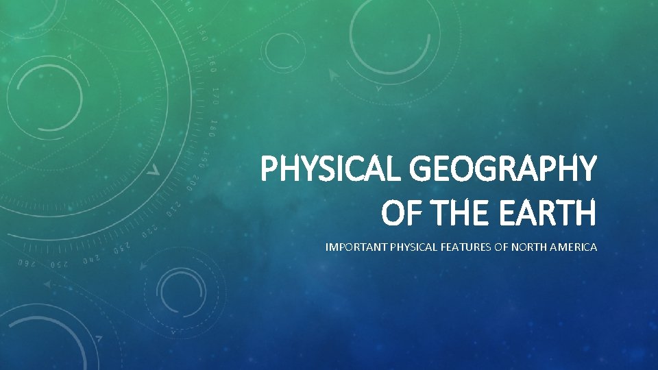 PHYSICAL GEOGRAPHY OF THE EARTH IMPORTANT PHYSICAL FEATURES OF NORTH AMERICA 