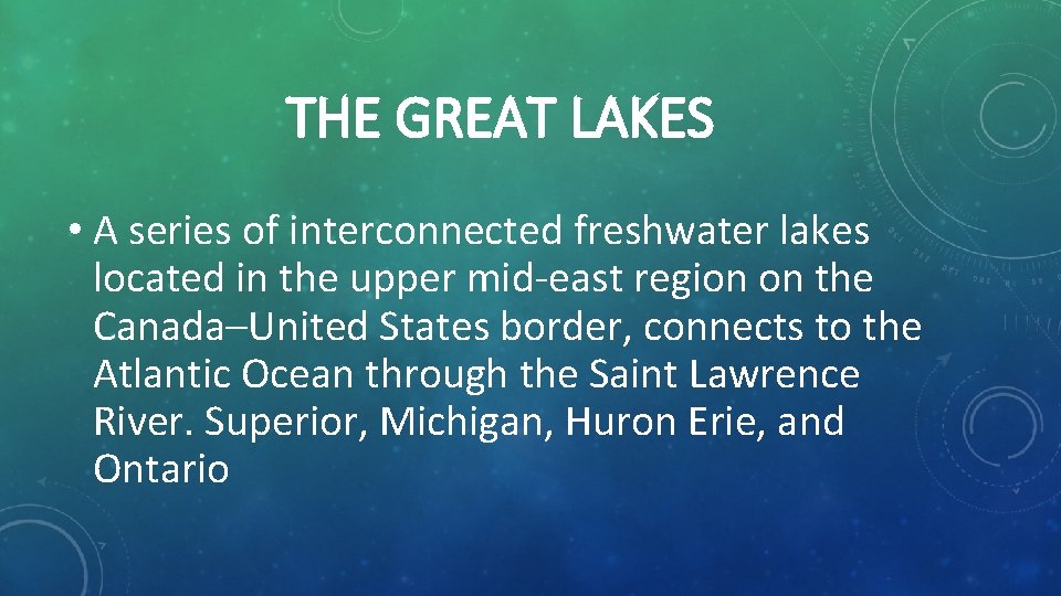 THE GREAT LAKES • A series of interconnected freshwater lakes located in the upper