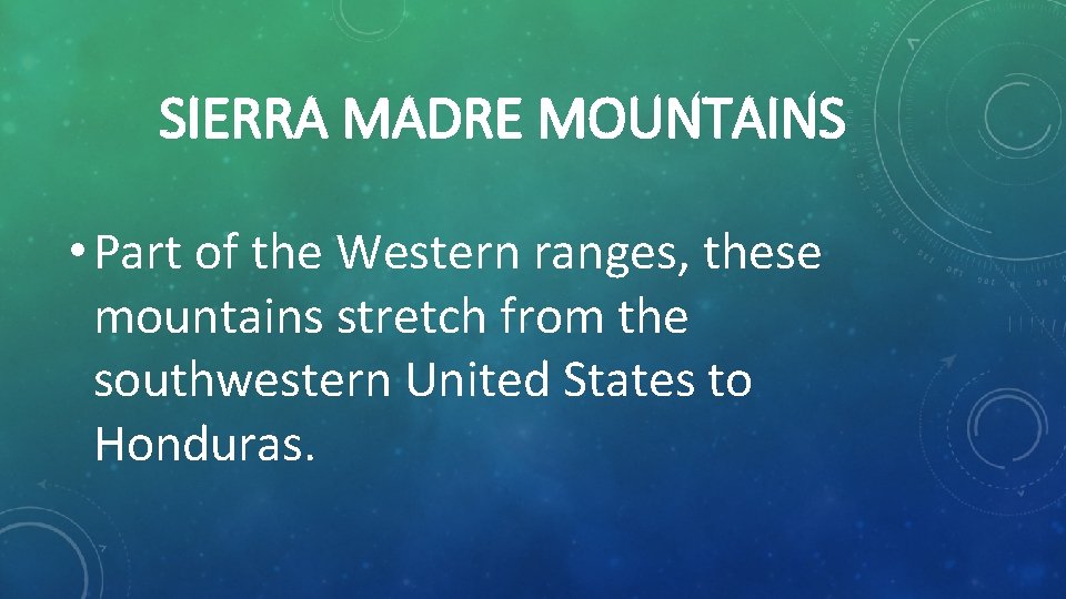 SIERRA MADRE MOUNTAINS • Part of the Western ranges, these mountains stretch from the