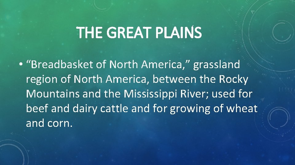 THE GREAT PLAINS • “Breadbasket of North America, ” grassland region of North America,