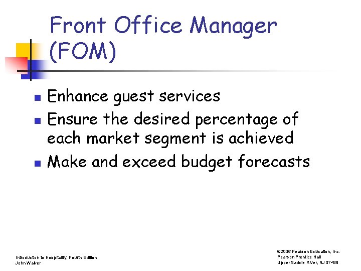 Front Office Manager (FOM) n n n Enhance guest services Ensure the desired percentage