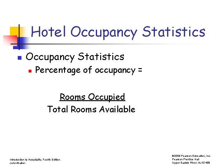 Hotel Occupancy Statistics n Percentage of occupancy = Rooms Occupied Total Rooms Available Introduction