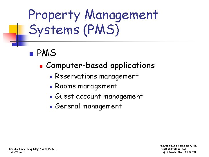 Property Management Systems (PMS) n PMS n Computer-based applications n n Reservations management Rooms