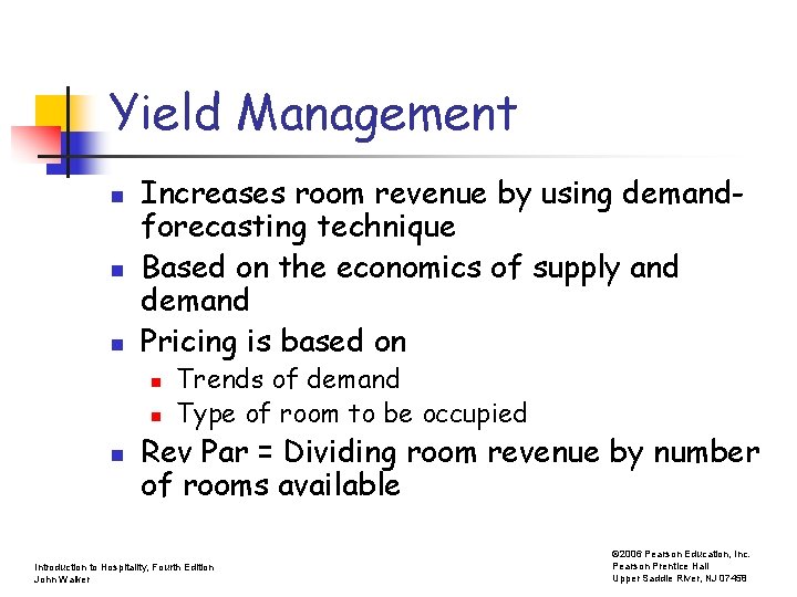 Yield Management n n n Increases room revenue by using demandforecasting technique Based on