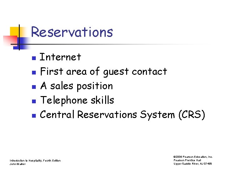 Reservations n n n Internet First area of guest contact A sales position Telephone