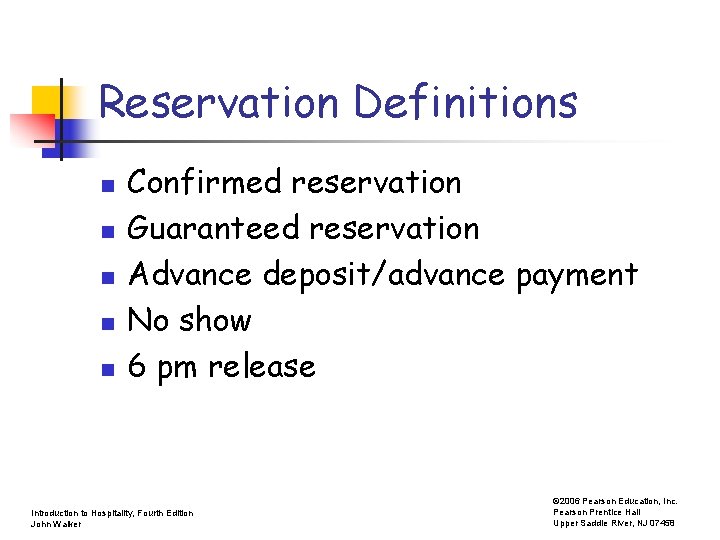Reservation Definitions n n n Confirmed reservation Guaranteed reservation Advance deposit/advance payment No show