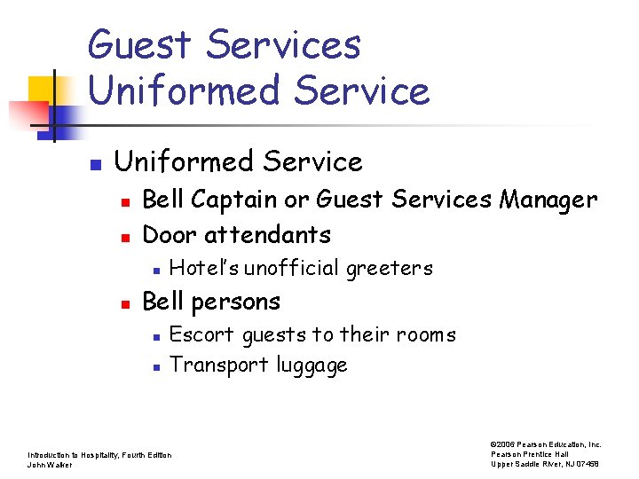 Guest Services Uniformed Service n n Bell Captain or Guest Services Manager Door attendants