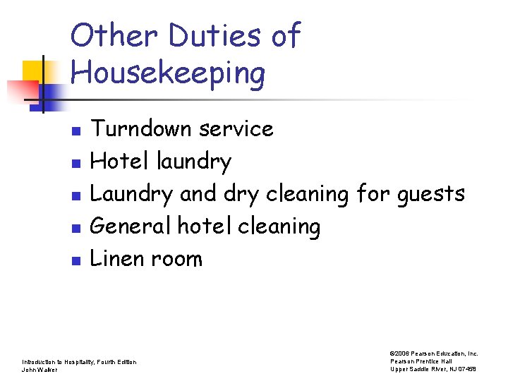 Other Duties of Housekeeping n n n Turndown service Hotel laundry Laundry and dry