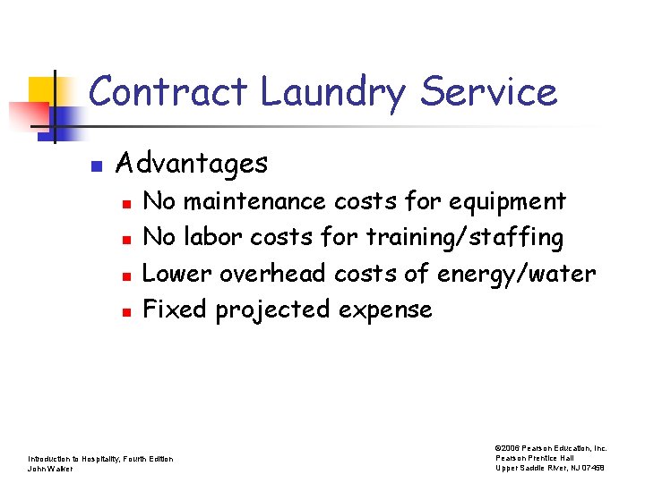 Contract Laundry Service n Advantages n n No maintenance costs for equipment No labor