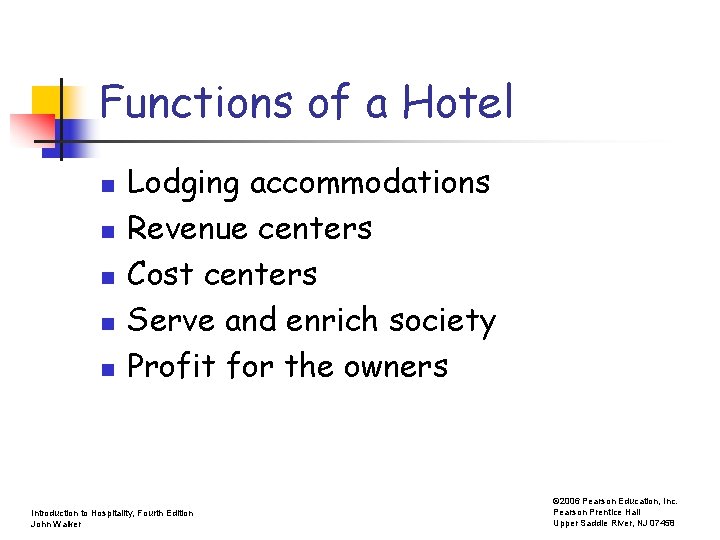 Functions of a Hotel n n n Lodging accommodations Revenue centers Cost centers Serve