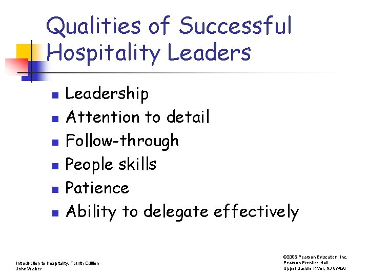 Qualities of Successful Hospitality Leaders n n n Leadership Attention to detail Follow-through People