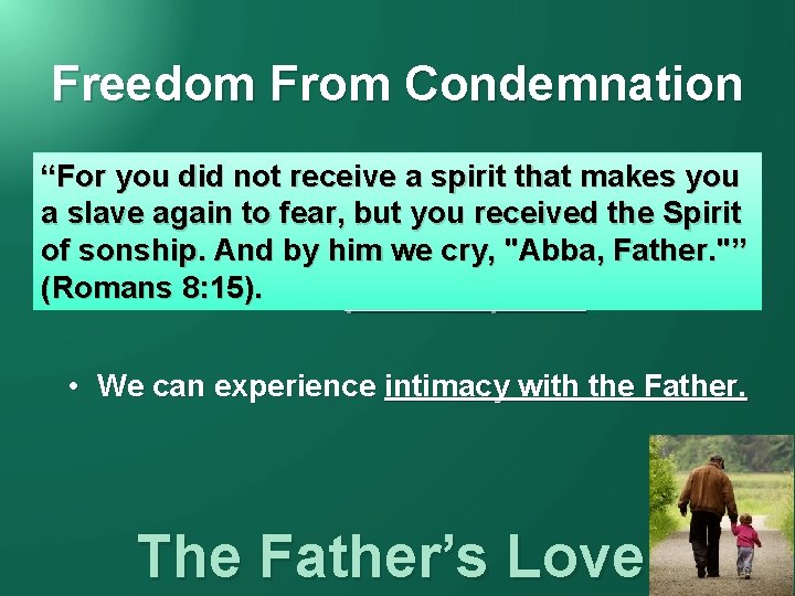 Freedom From Condemnation “For you did not receive a spirit that makes you •