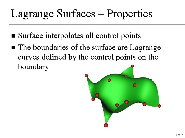 Lagrange Surfaces – Properties Surface interpolates all control points n The boundaries of the