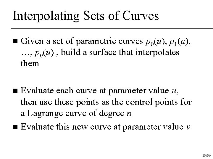 Interpolating Sets of Curves n Given a set of parametric curves p 0(u), p